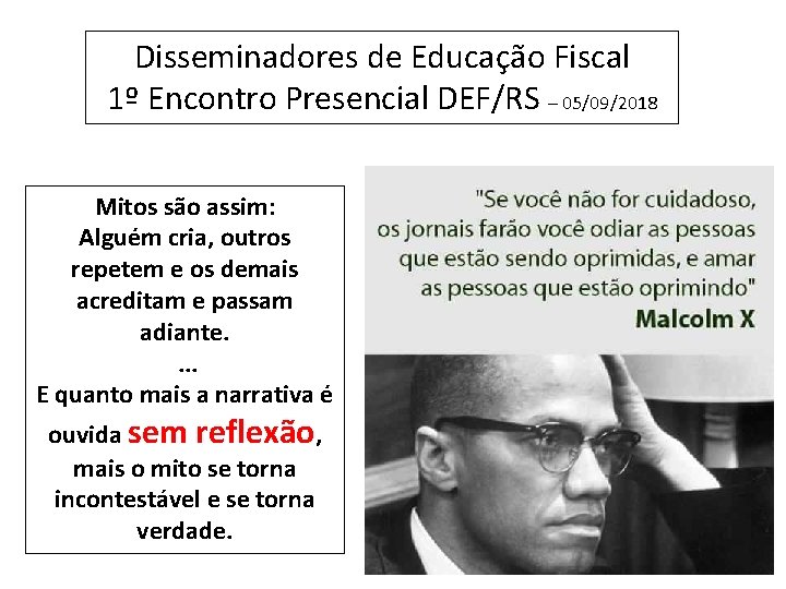 Disseminadores de Educação Fiscal 1º Encontro Presencial DEF/RS – 05/09/2018 Mitos são assim: Alguém