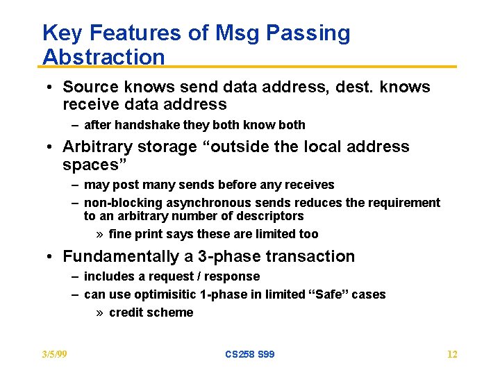 Key Features of Msg Passing Abstraction • Source knows send data address, dest. knows