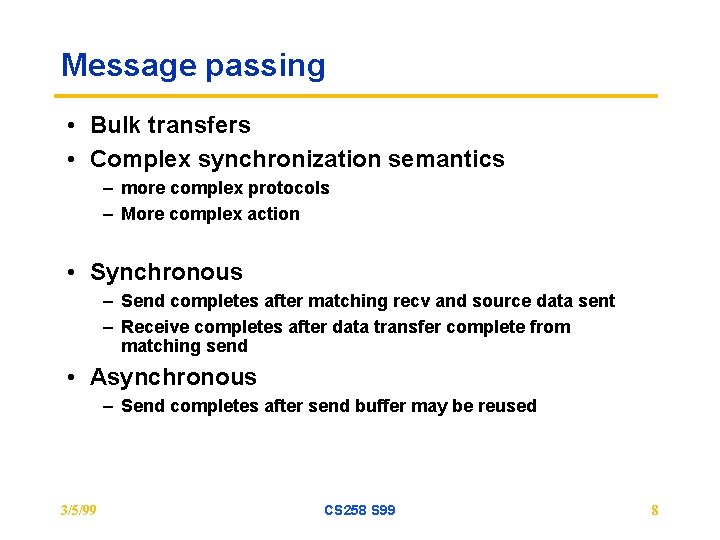 Message passing • Bulk transfers • Complex synchronization semantics – more complex protocols –