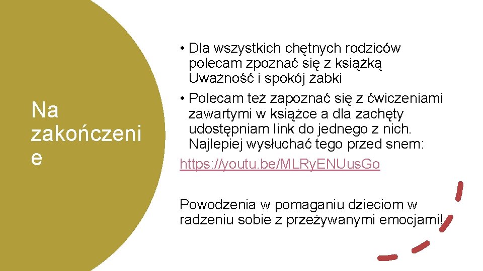 Na zakończeni e • Dla wszystkich chętnych rodziców polecam zpoznać się z książką Uważność