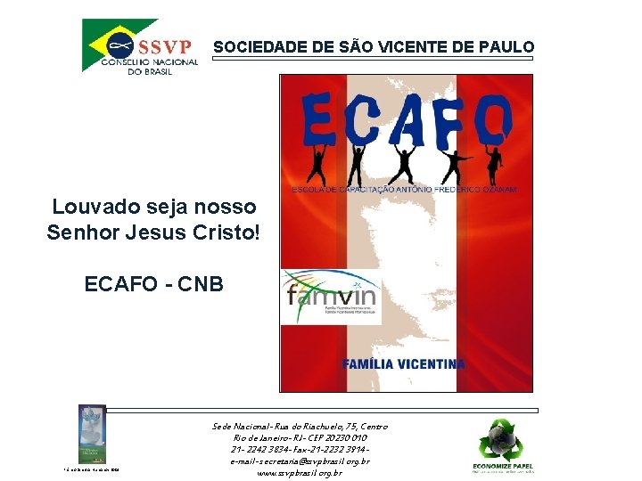 SOCIEDADE DE SÃO VICENTE DE PAULO Louvado seja nosso Senhor Jesus Cristo! ECAFO -