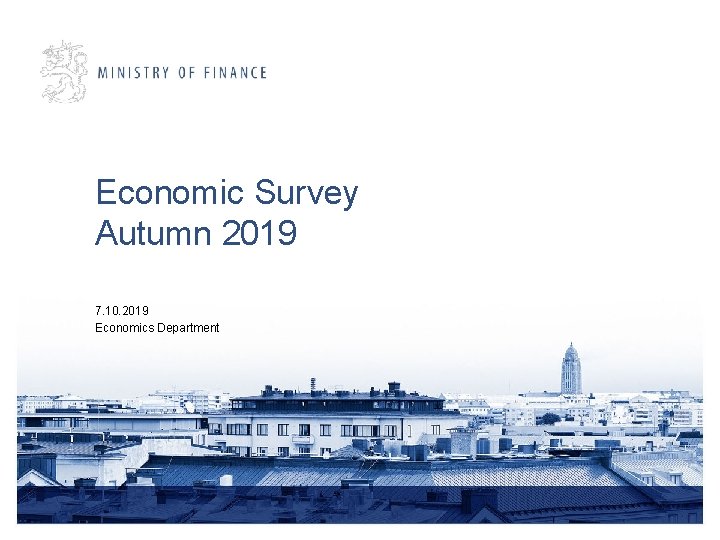 Economic Survey Autumn 2019 7. 10. 2019 Economics Department 