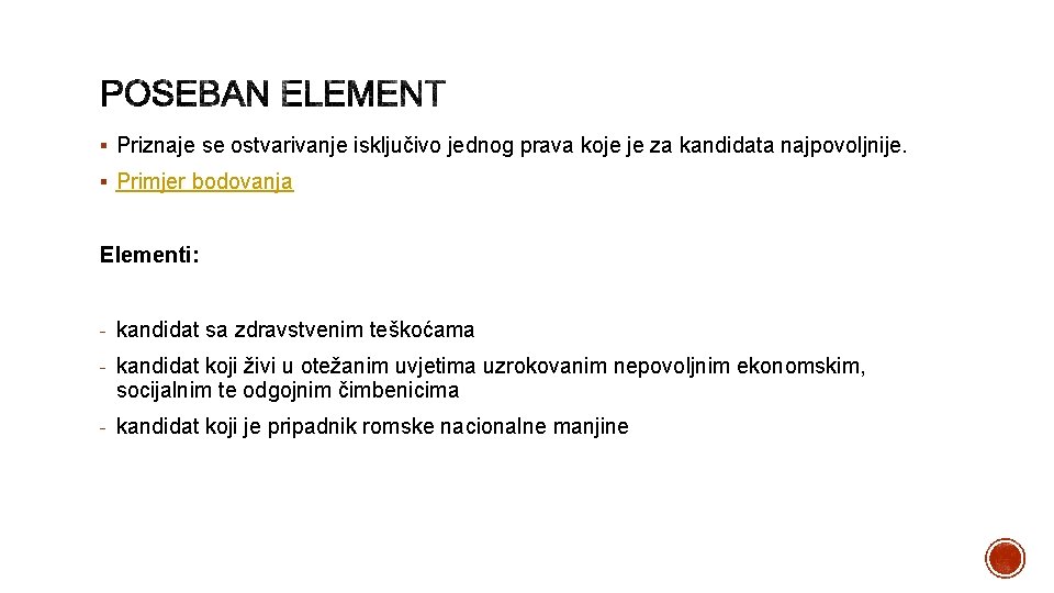 § Priznaje se ostvarivanje isključivo jednog prava koje je za kandidata najpovoljnije. § Primjer