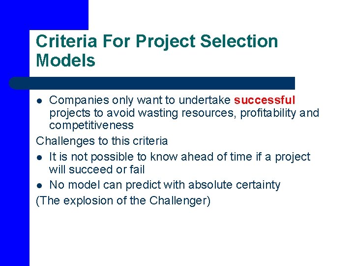 Criteria For Project Selection Models Companies only want to undertake successful projects to avoid