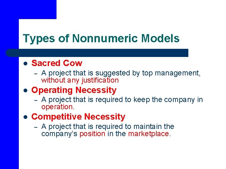 Types of Nonnumeric Models l Sacred Cow – l Operating Necessity – l A