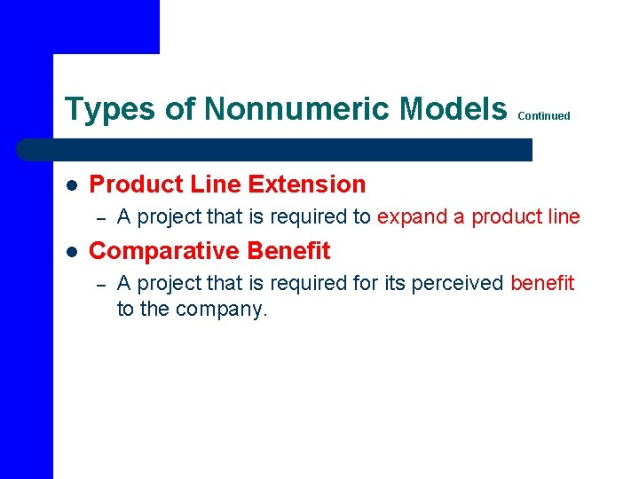 Types of Nonnumeric Models l Product Line Extension – l Continued A project that