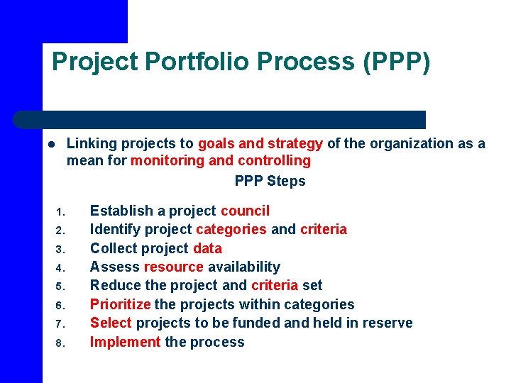 Project Portfolio Process (PPP) Linking projects to goals and strategy of the organization as