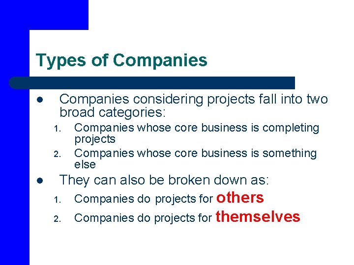 Types of Companies l Companies considering projects fall into two broad categories: 1. 2.