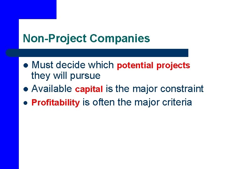 Non-Project Companies Must decide which potential projects they will pursue l Available capital is