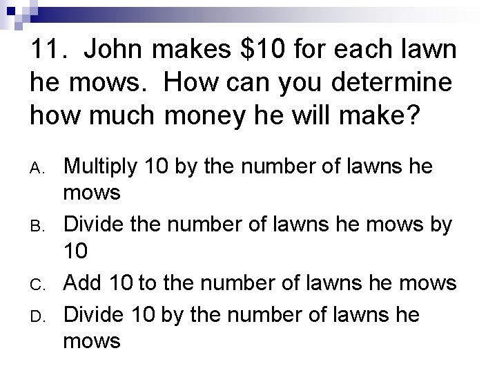 11. John makes $10 for each lawn he mows. How can you determine how