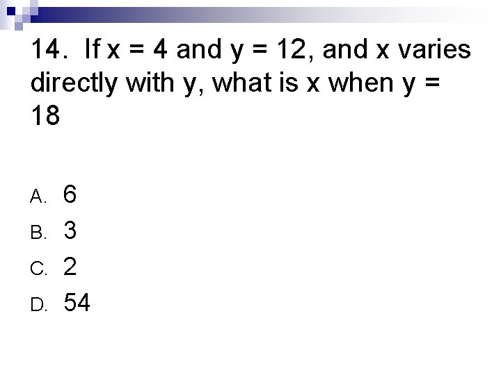 14. If x = 4 and y = 12, and x varies directly with