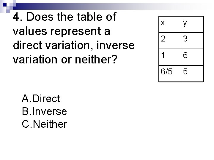 4. Does the table of values represent a direct variation, inverse variation or neither?