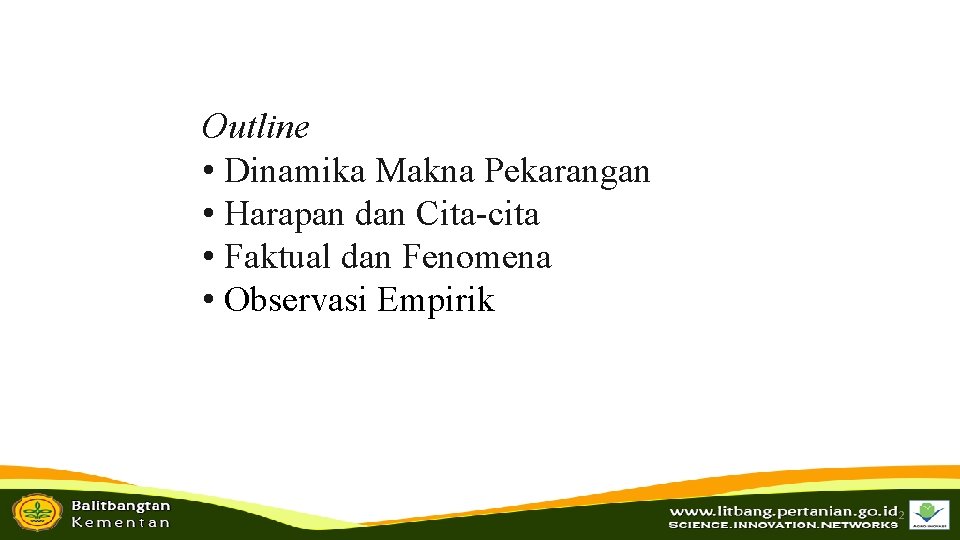 Outline • Dinamika Makna Pekarangan • Harapan dan Cita-cita • Faktual dan Fenomena •