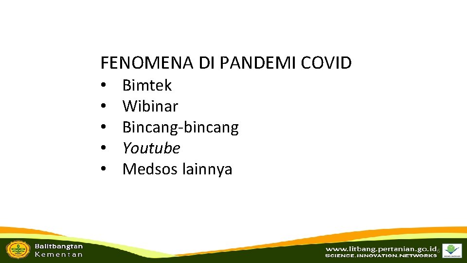 FENOMENA DI PANDEMI COVID • • • Bimtek Wibinar Bincang-bincang Youtube Medsos lainnya 6