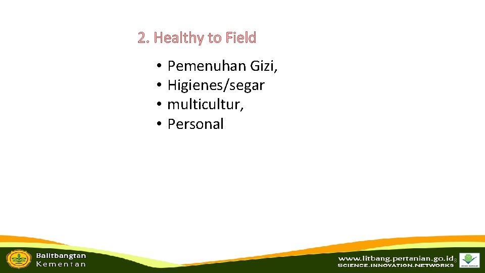 2. Healthy to Field • • Pemenuhan Gizi, Higienes/segar multicultur, Personal 8 