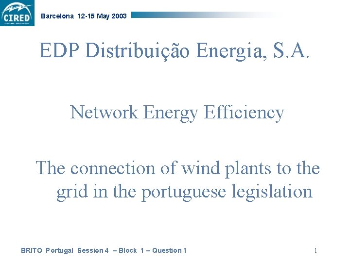 Barcelona 12 -15 May 2003 EDP Distribuição Energia, S. A. Network Energy Efficiency The