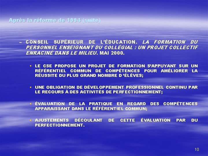 Après la réforme de 1994 (suite) – CONSEIL SUPÉRIEUR DE L’ÉDUCATION. LA FORMATION DU