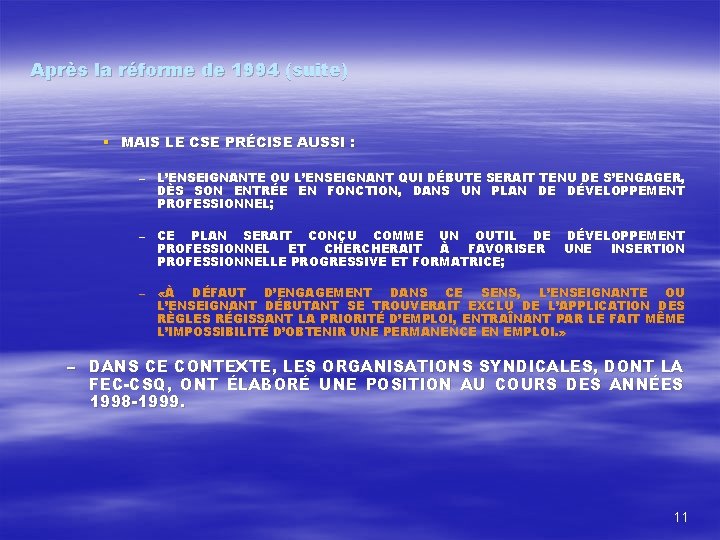 Après la réforme de 1994 (suite) § MAIS LE CSE PRÉCISE AUSSI : –