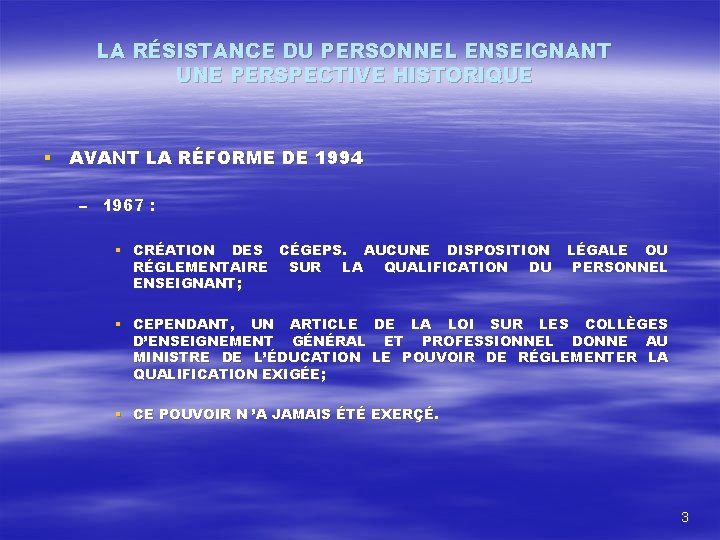 LA RÉSISTANCE DU PERSONNEL ENSEIGNANT UNE PERSPECTIVE HISTORIQUE § AVANT LA RÉFORME DE 1994