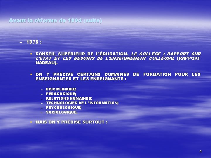 Avant la réforme de 1994 (suite) – 1975 : § CONSEIL SUPÉRIEUR DE L’ÉDUCATION.