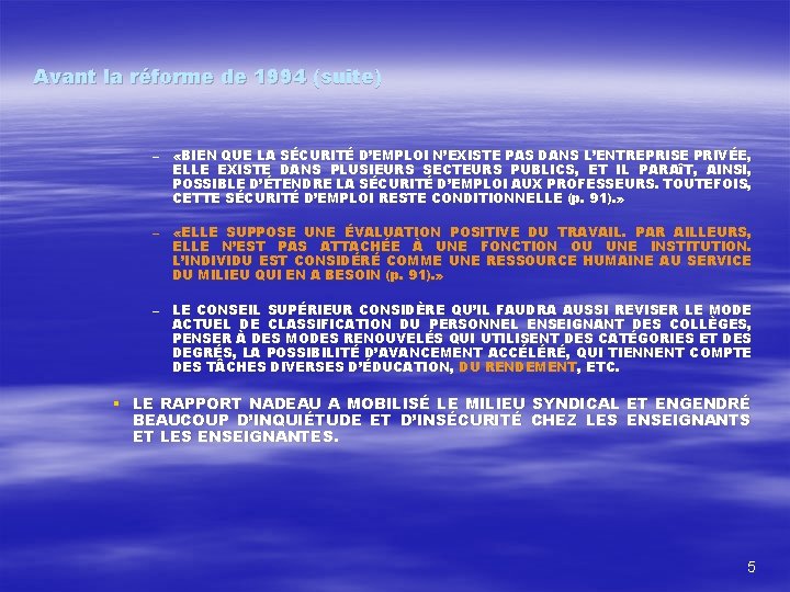 Avant la réforme de 1994 (suite) – «BIEN QUE LA SÉCURITÉ D’EMPLOI N’EXISTE PAS