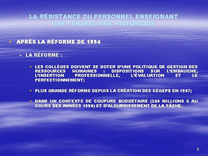 LA RÉSISTANCE DU PERSONNEL ENSEIGNANT UNE PERSPECTIVE HISTORIQUE § APRÈS LA RÉFORME DE 1994