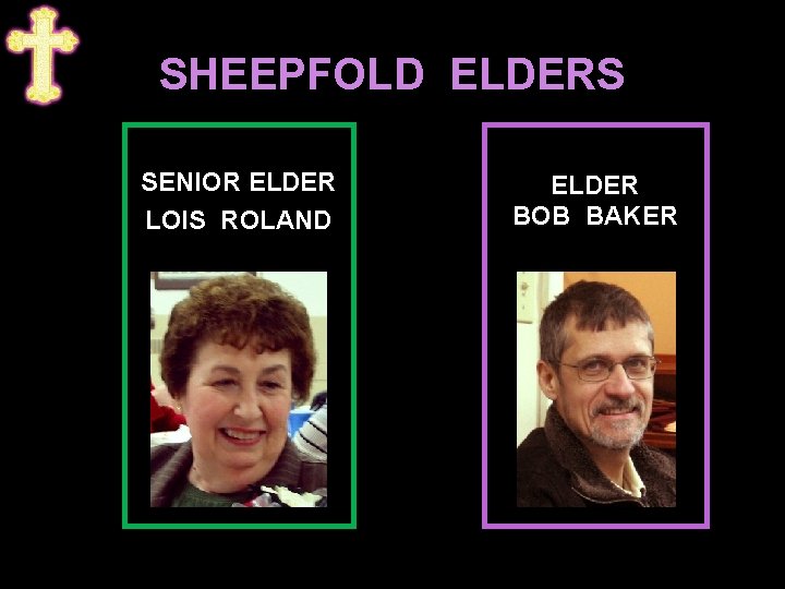 SHEEPFOLD ELDERS SENIOR ELDER LOIS ROLAND ELDER BOB BAKER 