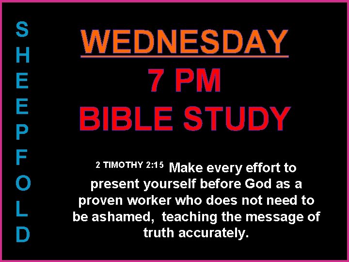 S H E E P F O L D WEDNESDAY 7 PM BIBLE STUDY