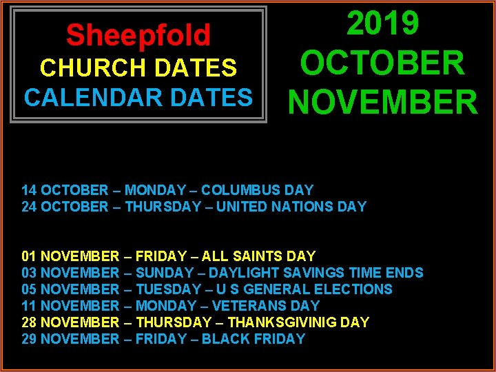 Sheepfold CHURCH DATES CALENDAR DATES 2019 OCTOBER NOVEMBER 14 OCTOBER – MONDAY – COLUMBUS