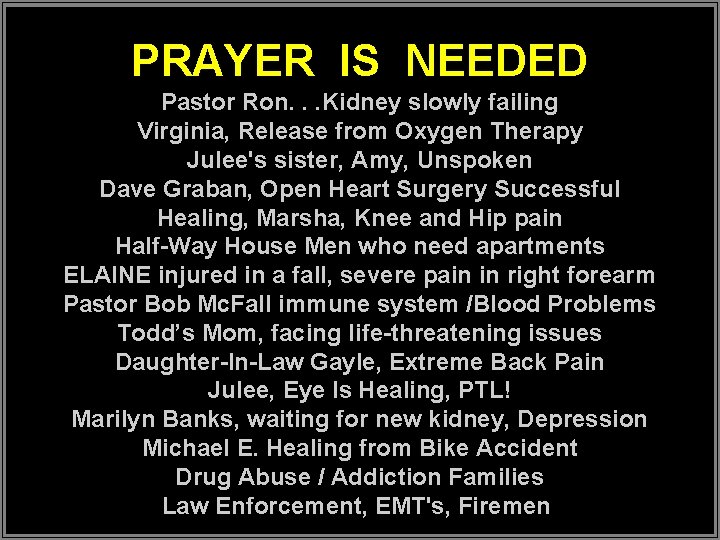 PRAYER IS NEEDED Pastor Ron. . . Kidney slowly failing Virginia, Release from Oxygen