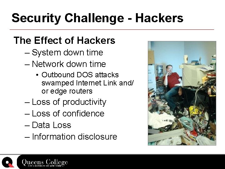 Security Challenge - Hackers The Effect of Hackers – System down time – Network