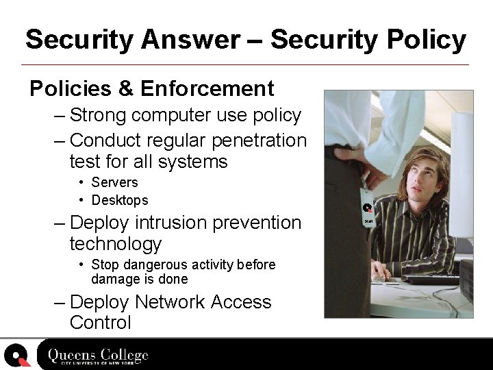 Security Answer – Security Policies & Enforcement – Strong computer use policy – Conduct