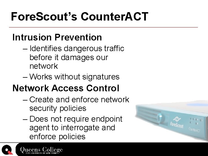 Fore. Scout’s Counter. ACT Intrusion Prevention – Identifies dangerous traffic before it damages our