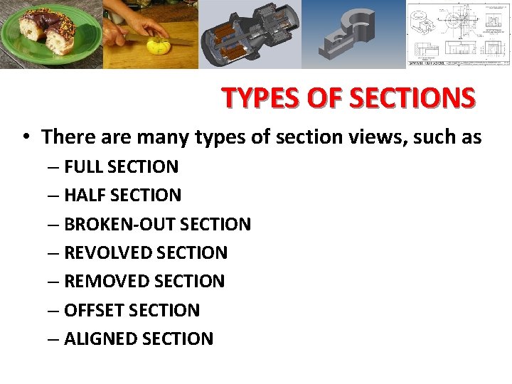 TYPES OF SECTIONS • There are many types of section views, such as –