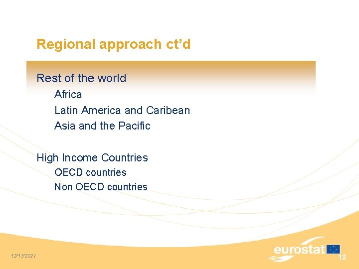 Regional approach ct’d Rest of the world Africa Latin America and Caribean Asia and