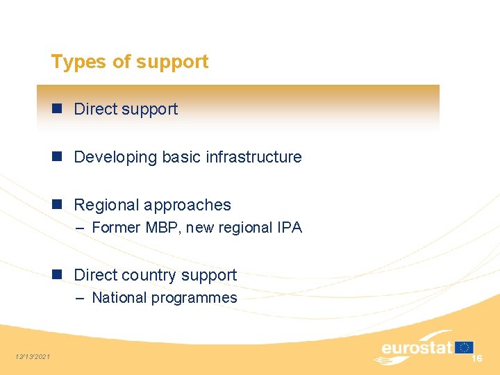 Types of support n Direct support n Developing basic infrastructure n Regional approaches –