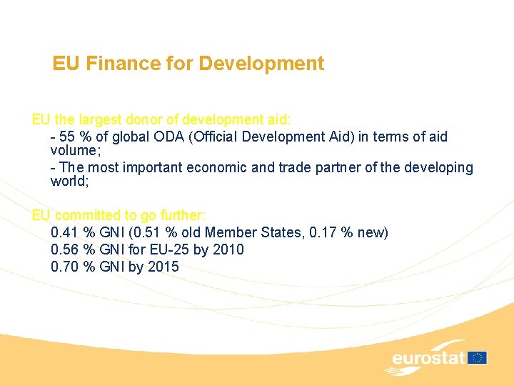 EU Finance for Development EU the largest donor of development aid: - 55 %