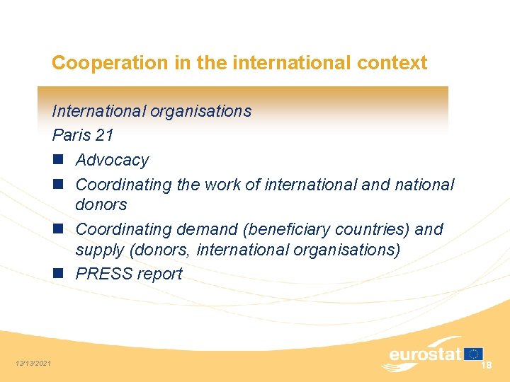 Cooperation in the international context International organisations Paris 21 n Advocacy n Coordinating the