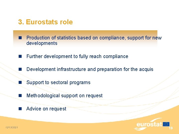 3. Eurostats role n Production of statistics based on compliance, support for new developments