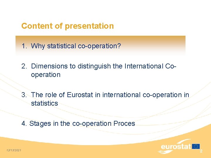 Content of presentation 1. Why statistical co-operation? 2. Dimensions to distinguish the International Cooperation