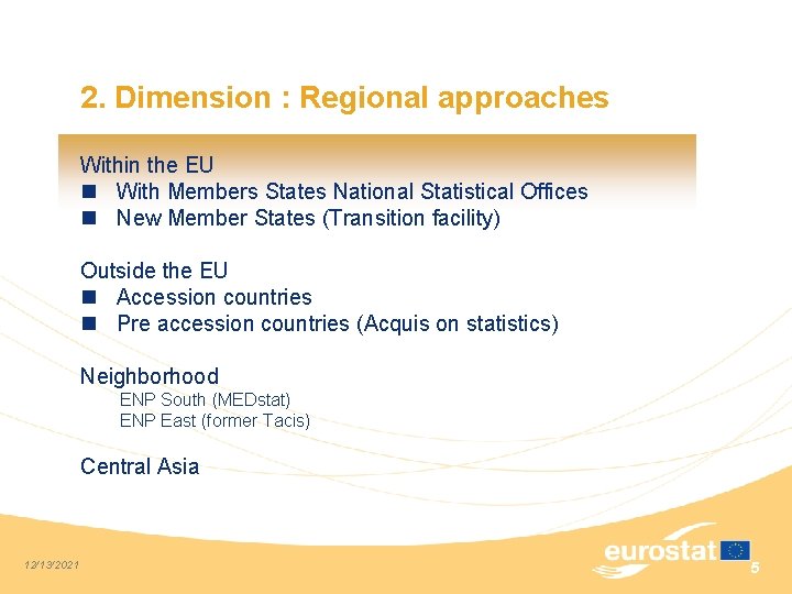 2. Dimension : Regional approaches Within the EU n With Members States National Statistical