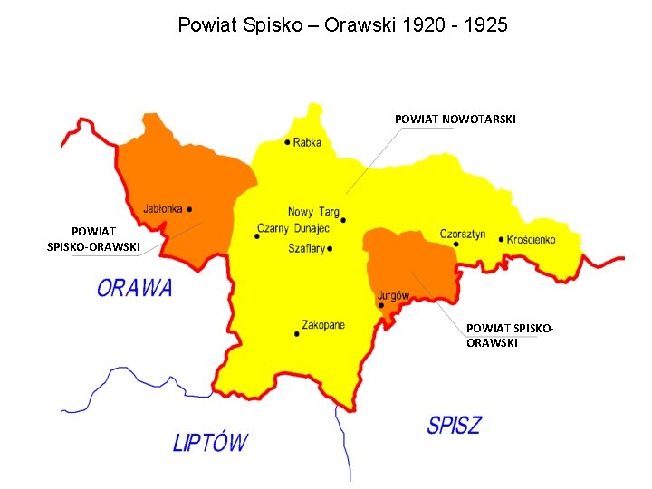 Powiat Spisko – Orawski 1920 - 1925 POWIAT NOWOTARSKI POWIAT SPISKO-ORAWSKI POWIAT SPISKOORAWSKI 