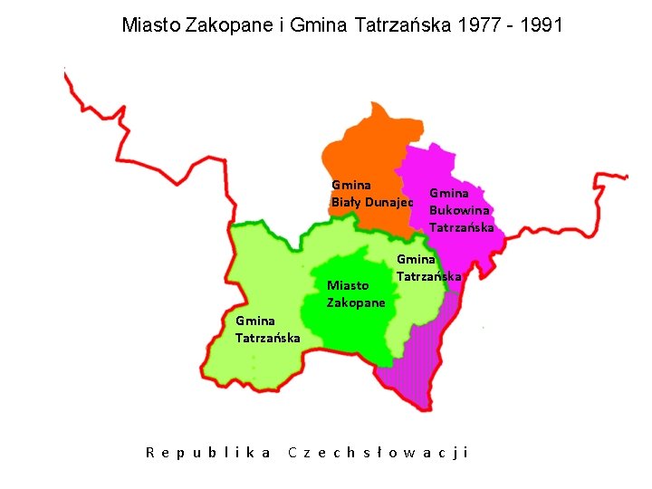 Miasto Zakopane i Gmina Tatrzańska 1977 - 1991 Gmina Biały Dunajec Miasto Zakopane Gmina