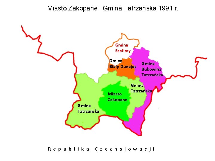Miasto Zakopane i Gmina Tatrzańska 1991 r. Gmina Szaflary Gmina Biały Dunajec Miasto Zakopane