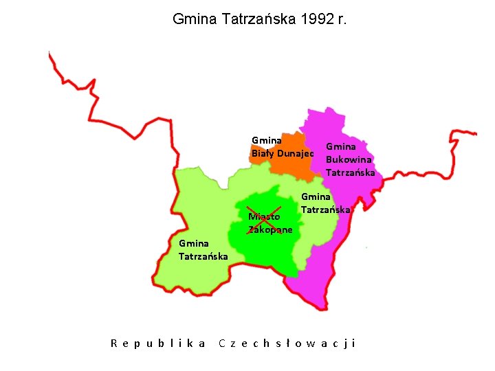 Gmina Tatrzańska 1992 r. Gmina Biały Dunajec Miasto Zakopane Gmina Bukowina Tatrzańska Gmina Tatrzańska