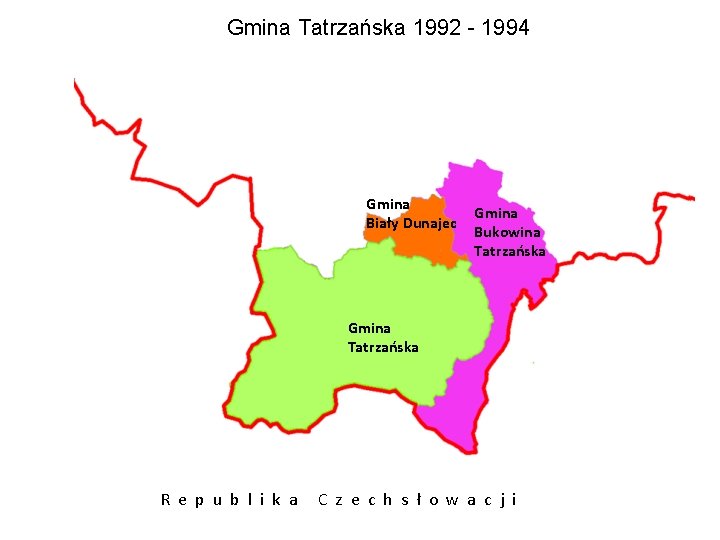 Gmina Tatrzańska 1992 - 1994 Gmina Biały Dunajec Gmina Bukowina Tatrzańska Gmina Tatrzańska R