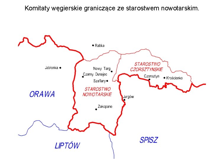Komitaty węgierskie graniczące ze starostwem nowotarskim. 