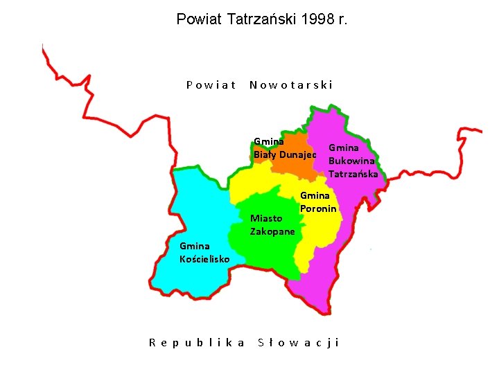 Powiat Tatrzański 1998 r. Powiat Nowotarski Gmina Biały Dunajec Miasto Zakopane Gmina Bukowina Tatrzańska