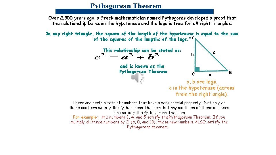 Pythagorean Theorem Over 2, 500 years ago, a Greek mathematician named Pythagoras developed a