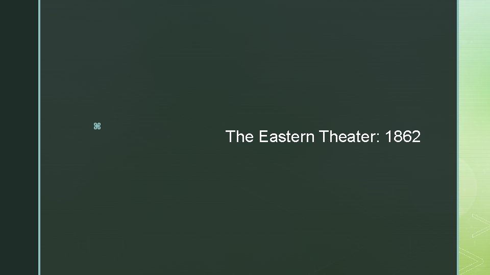 z The Eastern Theater: 1862 